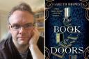 Gareth Brown whose debut novel, The Book of Doors, comes out on February 15.
