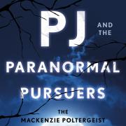 PJ and The Paranormal Pursuers - The Mackenzie Poltergeist
