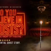 Do You Believe In Ghosts - A Haunting Night of Theatre